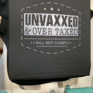 Unvaxxed Over Taxed T-Shirt